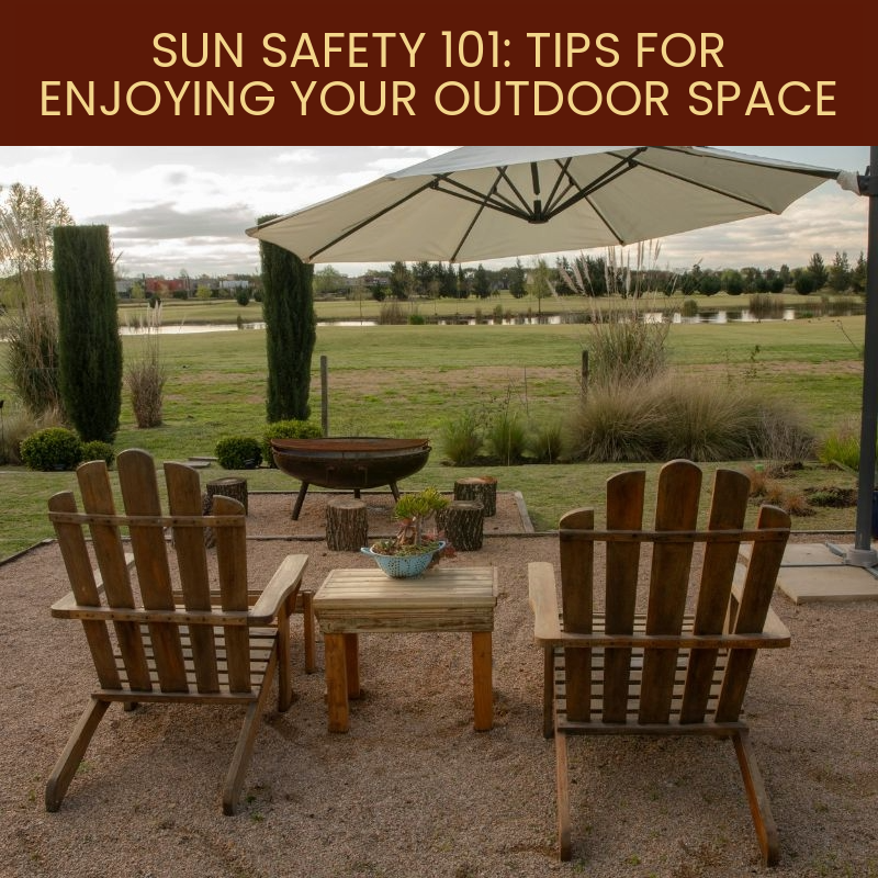 Sun Safety 101: Tips For Enjoying Your Outdoor Space - Patio