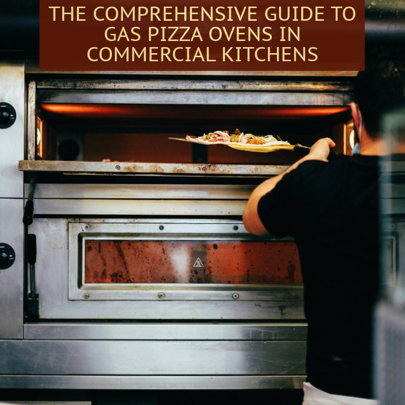 The Comprehensive Guide to Gas Pizza Ovens in Commercial Kitchens