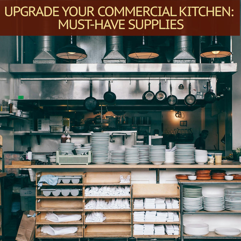 Upgrade Your Commercial Kitchen with These Must Have Supplies